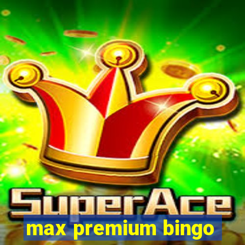 max premium bingo